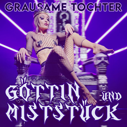 Grausame Töchter - Göttin Und Miststück (Single) (2025)