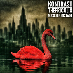Kontrast feat. thefricolix - Maschinenstadt (Maxi-Single) (2025)