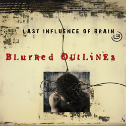 Last Influence Of Brain - Blurred Outlines (2025)