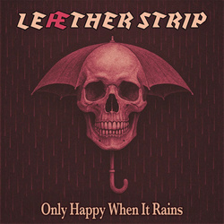 Leæther Strip - Only Happy When It Rains (Single) (2025)