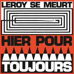 Leroy Se Meurt - Hier Pour Toujours (2025)