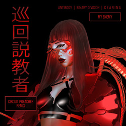 Antibody & Binary Division & C Z A R I N A - My Enemy (Circuit Preacher Remix) (2025)