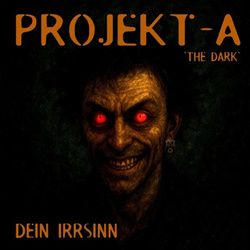 Projekt-A 'The Dark' - Dein Irrsinn (EP) (2025)