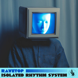Ravetop - Isolated Rhythm System (EP) (2025)