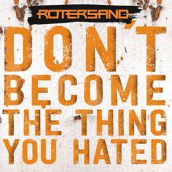Rotersand - Don't Become The Thing You Hated (Limited Edition CD) (2025)