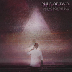 Rule of Two - Aiming For the Sun (2025)
