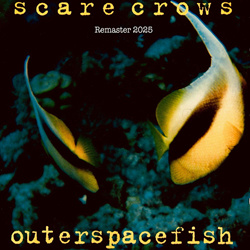 Scare Crows - Outerspacefish (2025 Remaster) (2025)