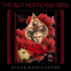 THE RED MOON MACABRE - BLACK MAGIC BRUME (2025)
