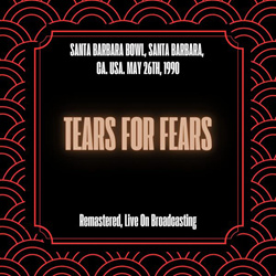 Tears For Fears - Santa Barbara Bowl, Santa Barbara, CA. USA. May 26th, 1990 (Live) (2025)