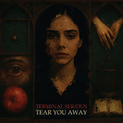 Terminal Serious - Tear You Away (2025)