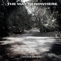 The Way To Nowhere - Unwired Despair (2025)