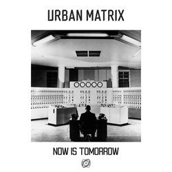 Urban Matrix - Now Is Tomorrow (2025)