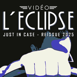 Vidéo L'Eclipse - Just in Case (Reissue) (2025)