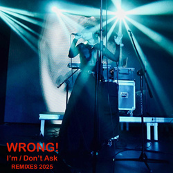 WRONG! - I'm / Don't Ask (Remixes 2025) (2025)