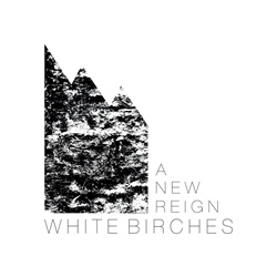 White Birches - A New Reign (2025)