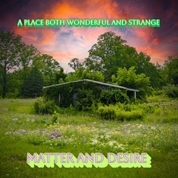 A Place Both Wonderful And Strange - Matter And Desire (2026)