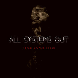 All Systems Out - Programmed Flesh (2026)