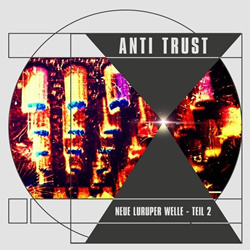 Anti Trust - Neue Luruper Welle - Teil 2 (2026)