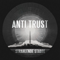 Anti Trust - Strahlende Städte (2026)