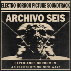 Archivo Seis - Electro Horror Picture Soundtrack (EP) (2026)