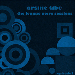 Arsine Tibé - The Lounge Noire Sessions (Episode I) (2026)