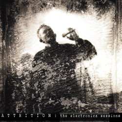 Attrition - The Electronica Sessions (Remastered) (2026)