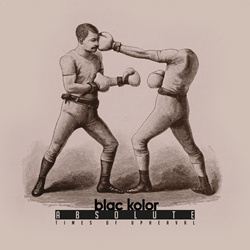 Blac Kolor - Absolute Times Of Upheaval (2026)