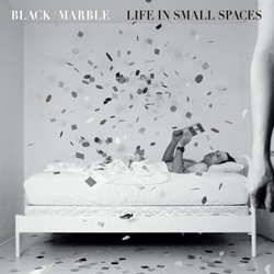 Black Marble - Life In Small Spaces (2026)