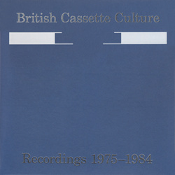 VA - British Cassette Culture (Recordings 1975-1984) (8CD Box-Set) (2016)