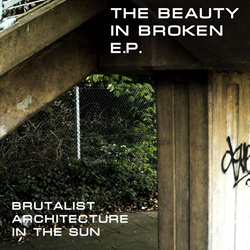 Brutalist Architecture in the Sun - The Beauty in Broken EP (2026)