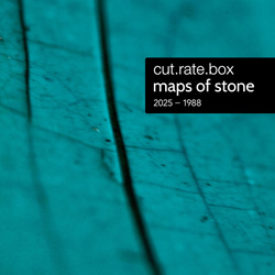 CUT.RATE.BOX - Maps Of Stone (2026)