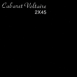 Cabaret Voltaire - 2X45 (2026)