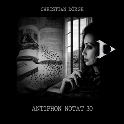 Christian Dörge - Antiphon: Notat 30 (2026)