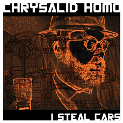 Chrysalid Homo - I Steal Cars (Remastered) (2026)