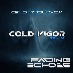 Cold Frequency - Fading Echoes (Cold Vigor Remix) (2026)