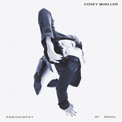 Cosey Mueller - Embodiment of Deniall (2026)