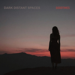 Dark Distant Spaces - Goodtimes (2026)