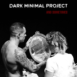Dark Minimal Project - And Sometimes (EP) (2026)