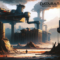 Dataman - Industrial Decay (2026)