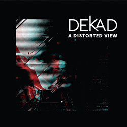 Dekad - A Distorted View (2026)