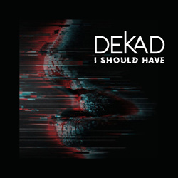 Dekad - I Should Have (2-track single) (2026)