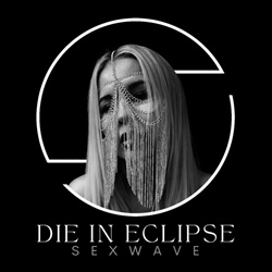 Die In Eclipse - Sexwave (EP) (2026)