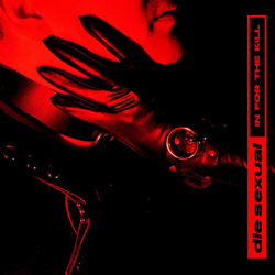 Die Sexual - In For The Kill (Single) (2026)