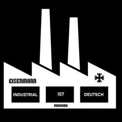 Eisenmann - Industrial ist Deutsch (Remixed) (2026)