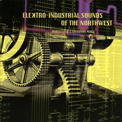 VA - Elektro-Industrial Sounds of The Northwest (Unreleased & Exclusive Mixes) (1995)