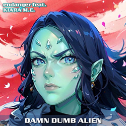 Endanger feat. Kiara M.E. - Damn Dumb Alien (Single) (2026)