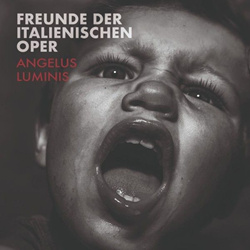 Freunde Der Italienischen Oper - Angelus Luminis (2026)