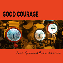 Good Courage - Lost, Found & Refurbished (2026)