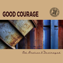 Good Courage - Old, Broken & Destroyed (30th Anniversary Remastered Edition) (2025)