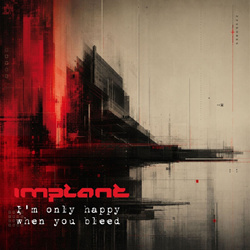 Implant - I'm Only Happy When You Bleed (EP) (2026)